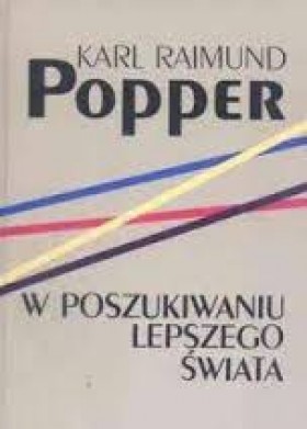 Karl Popper W poszukiwaniu lepszego świata